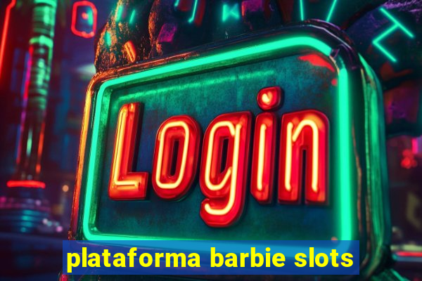 plataforma barbie slots